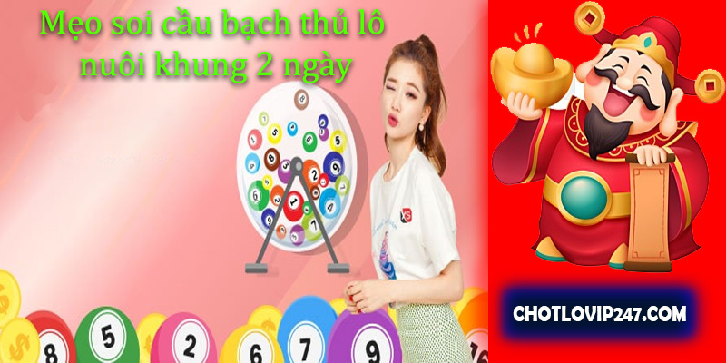 Mẹo soi cầu bạch thủ lô nuôi khung 2 ngày 