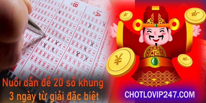 Nuôi dàn đề 20 số khung 3 ngày từ giải đặc biệt