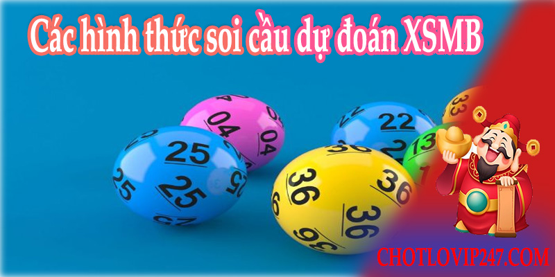 Các hình thức soi cầu dự đoán XSMBCác hình thức soi cầu dự đoán XSMB