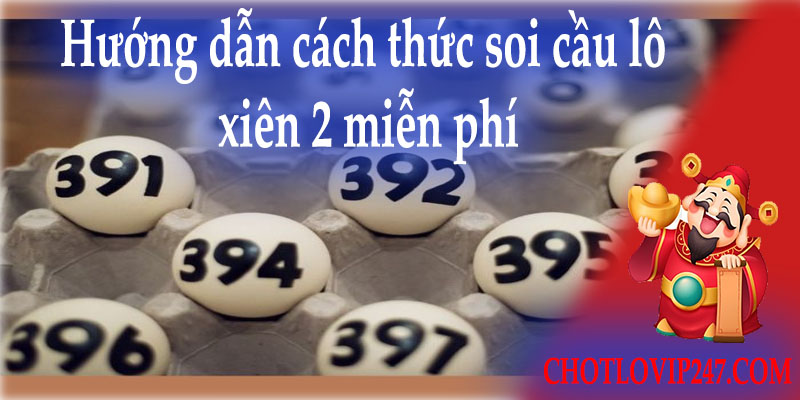 Hướng dẫn soi cầu lô xiên 2 miễn phí