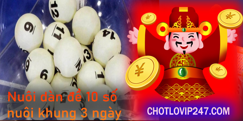 Nuôi dàn đề 10 số nuôi khung 3 ngày