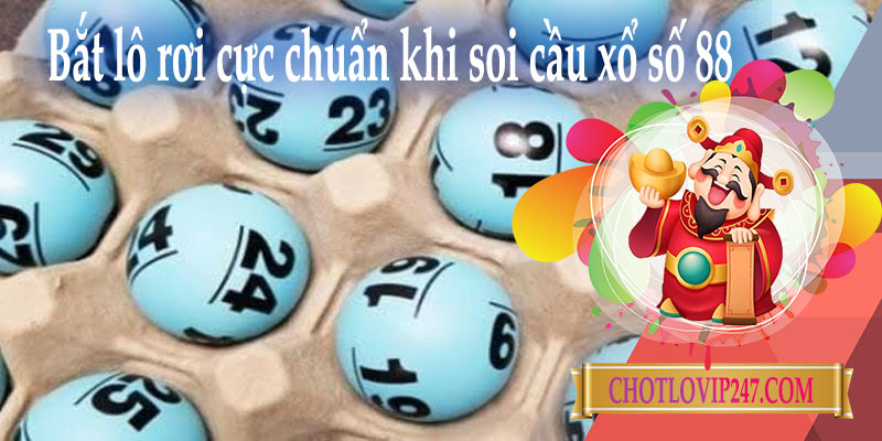 Bắt lô rơi cực chuẩn khi soi cầu xổ số 88