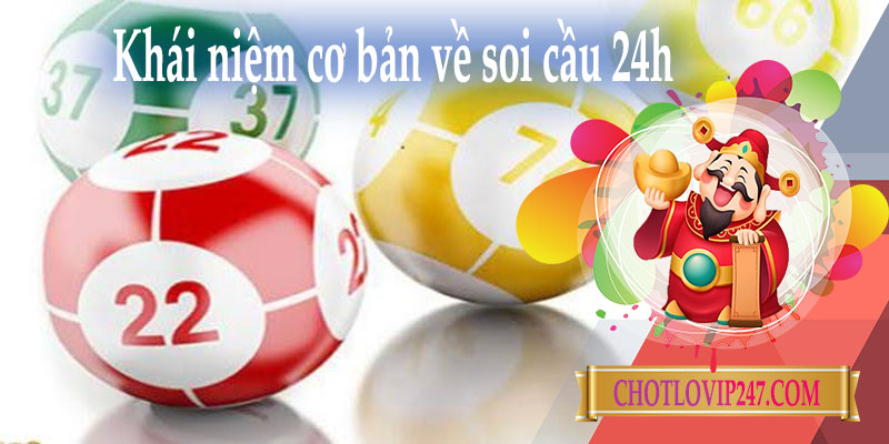 Khái niệm cơ bản về soi cầu 24h