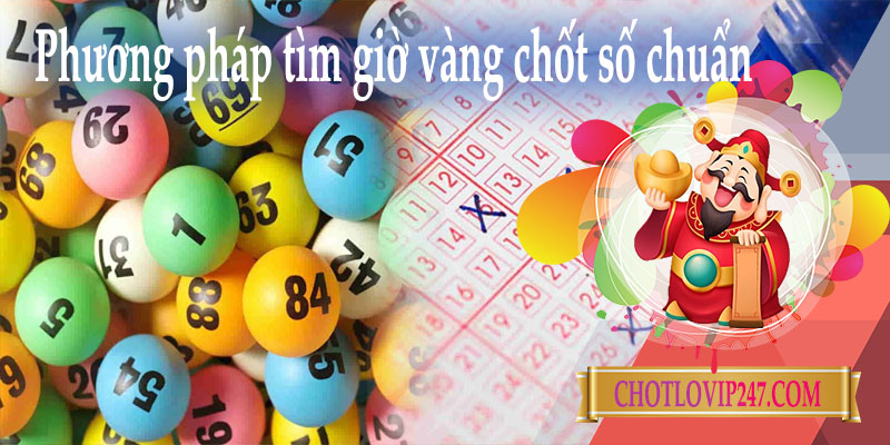 Phương pháp cực hay tìm giờ vàng chốt số cực chuẩn miễn phí