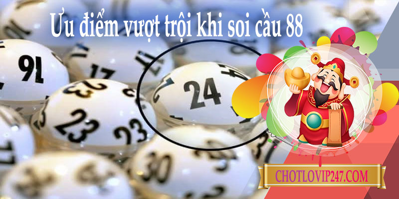 Ưu điểm vượt trội khi soi cầu 88