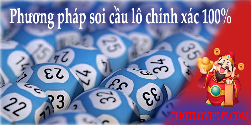 Các phương pháp soi cầu lô chính xác 100 hiệu quả nhất